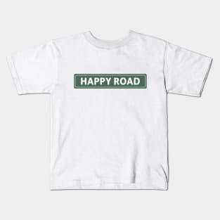 Happy Road Street Sign Kids T-Shirt